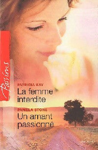 Livrenpoche : La femme interdite / Un amant passionné - Patricia Kay, Pamela Stone - Livre