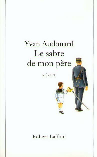 Livrenpoche : Le sabre de mon père - Yvan Audouard - Livre