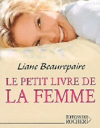 Livrenpoche : Le petit livre de la femme - Liane Beaurepaire - Livre