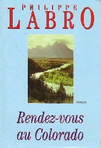 Livrenpoche : Rendez-vous au Colorado - Philippe Labro - Livre