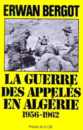 Livrenpoche : La guerre des appelés en Algérie (1956-1962) - Erwan Bergot - Livre
