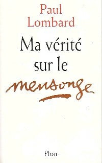 Livrenpoche : Ma vérité sur le mensonge - Paul Lombard - Livre