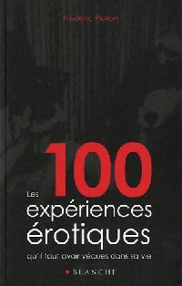 Les 100 expériences érotiques - Frédéric Ploton -  Blanche GF - Livre
