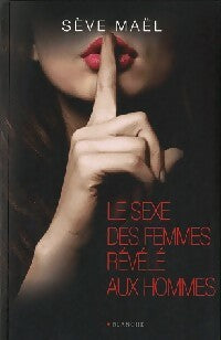 Livrenpoche : Le sexe des femmes révélé aux hommes - Sève Maël - Livre