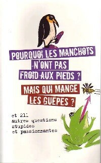 Livrenpoche : Pourquoi les manchots n'ont pas froid aux pieds et 111 autres questions stupides et passionnantes - Collectif - Livre