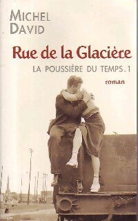 Livrenpoche : La poussiere du temps Tome I : Rue de la Glacière - Michel David - Livre
