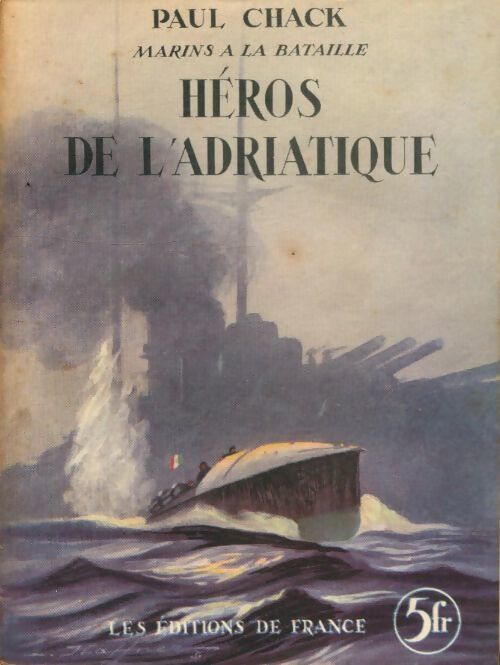 Héros de l'Adriatique - Paul Chack - Livre