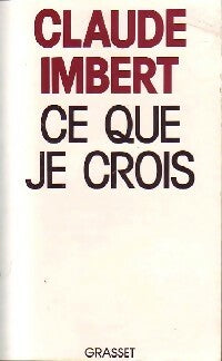 Ce que je crois - Claude Imbert -  Grasset GF - Livre