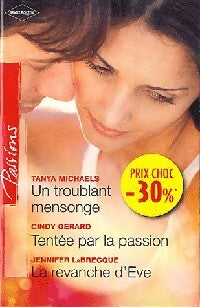 Un troublant mensonge / Tentée par la passion / La revanche d'Eve - Cindy Gerard, Jennifer Labrecque, Tanya Michaels - Livre