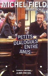 Livrenpoche : Petits dialogues entre amis - Michel Field, André Scala - Livre