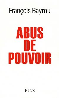 Livrenpoche : Abus de pouvoir - François Bayrou - Livre