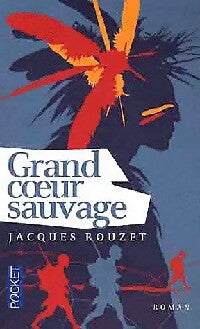 Grand coeur sauvage - Jacques Rouzet - Livre