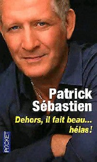 Livrenpoche : Dehors, il fait beau... Hélas ! - Patrick Sébastien - Livre