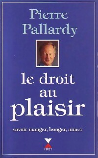 Livrenpoche : Le droit au plaisir - Pierre Pallardy - Livre