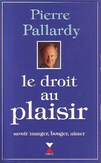 Le droit au plaisir - Pierre Pallardy -  Fixot GF - Livre