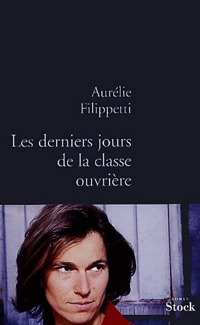 Livrenpoche : Les derniers jours de la classe ouvrière - Aurélie Filipetti - Livre