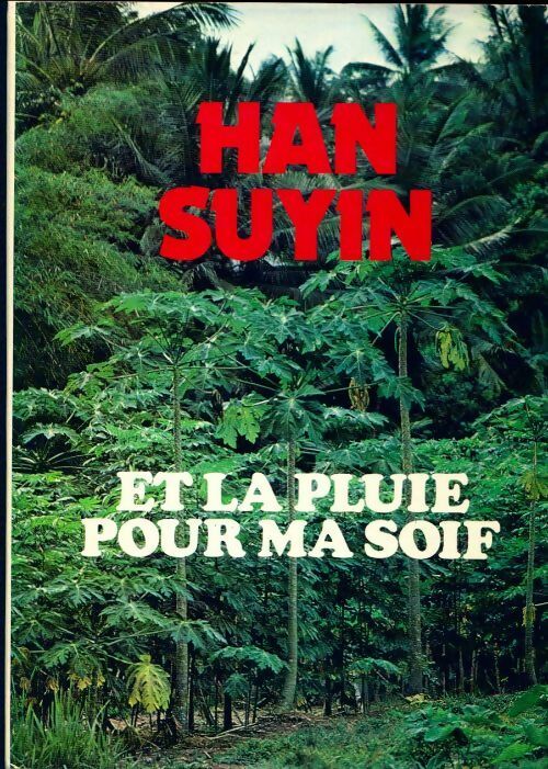 Livrenpoche : ...Et la pluie pour ma soif - Han Suyin - Livre