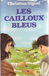 Livrenpoche : Le pays bleu Tome I : Les cailloux bleus - Christian Signol - Livre
