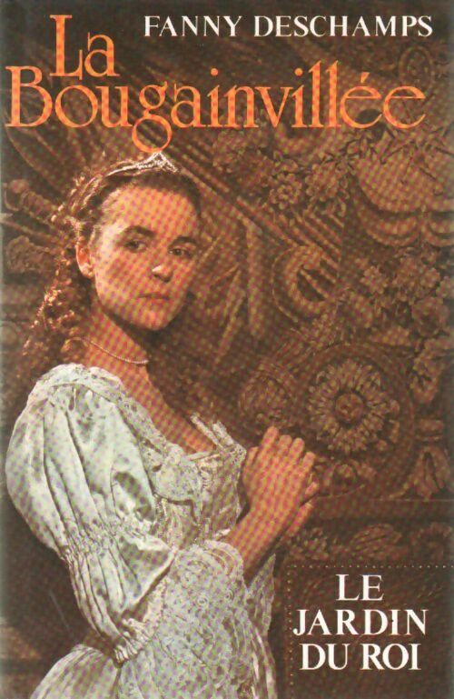 Livrenpoche : La bougainvillée Tome I : Le jardin du roi - Fanny Deschamps - Livre