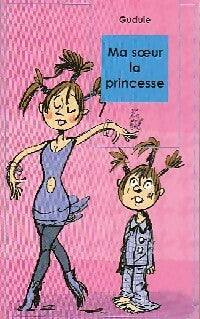 Livrenpoche : Ma soeur, la princesse - Gudule - Livre