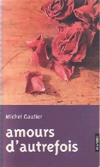 Livrenpoche : Amours d'autrefois - Michel Gautier - Livre