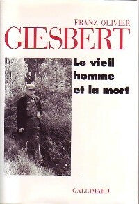 Livrenpoche : Le vieil homme et la mort - Franz-Olivier Giesbert - Livre