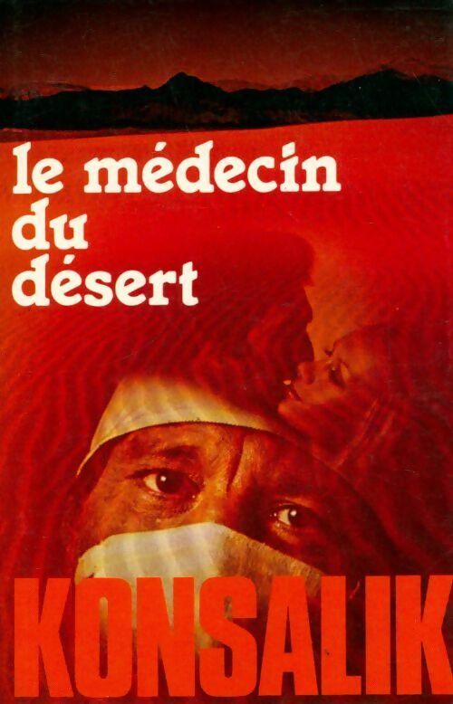 Livrenpoche : Le médecin du désert - Heinz G. Konsalik - Livre
