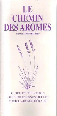 Livrenpoche : Le chemin des arômes - Michel Sommerard - Livre