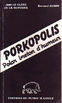 Livrenpoche : Porkopolis - Bernard Aubin, Jean Le Clerc de la Herverie - Livre
