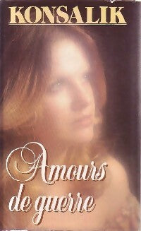Livrenpoche : Amours de guerre - Heinz G. Konsalik - Livre
