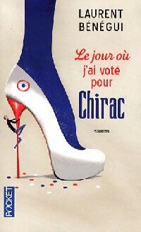 Livrenpoche : Le jour où j'ai voté pour Chirac - Laurent Bénégui - Livre