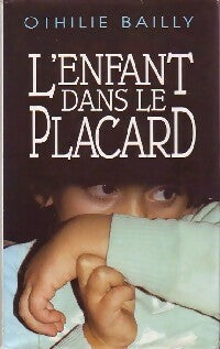Livrenpoche : L'enfant dans le placard - Othilie Bailly - Livre