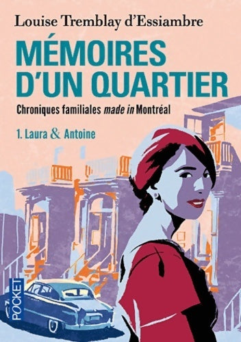 Livrenpoche : Mémoires d'un quartier Tome I : Laura & Antoine - Louise Tremblay D'Essiambre - Livre