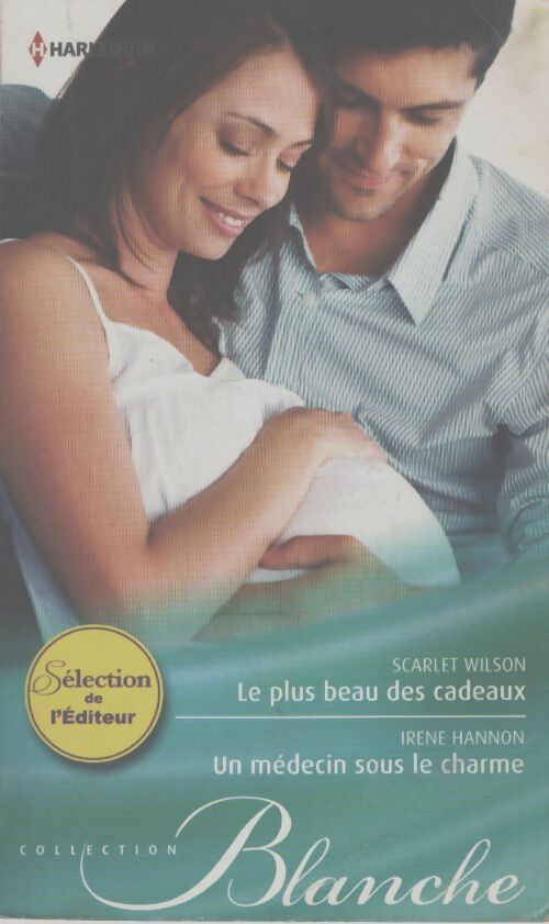 Le plus beau des cadeaux / Un médecin sous le charme - Scarlet Wilson, Irene Hannon - Livre