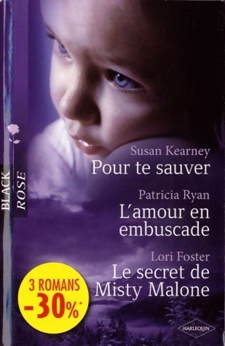 Livrenpoche : Pour te sauver / L'amour en embuscade / Le secret de Misty Malone - Patricia Ryan, Lori Foster, Susan Kearney - Livre