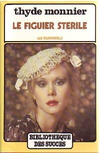 Livrenpoche : Les Desmichels Tome VI : Le figuier stérile - Thyde Monnier - Livre