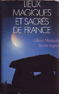 Lieux magiques et sacrés de France - Boune Legrais - Livre