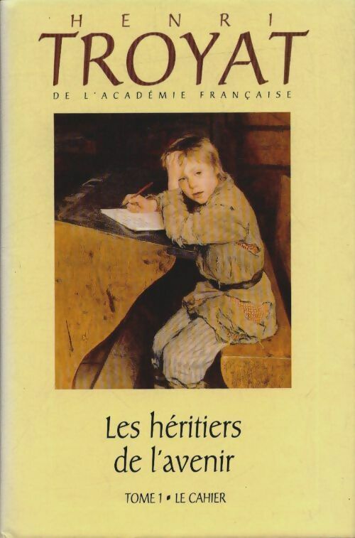 Livrenpoche : Les héritiers de l'avenir Tome I : Le cahier - Henri Troyat - Livre
