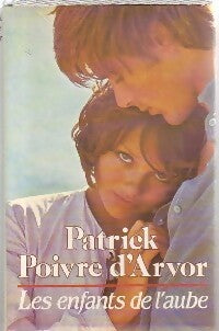 Livrenpoche : Les enfants de l'aube - Patrick Poivre d'Arvor - Livre