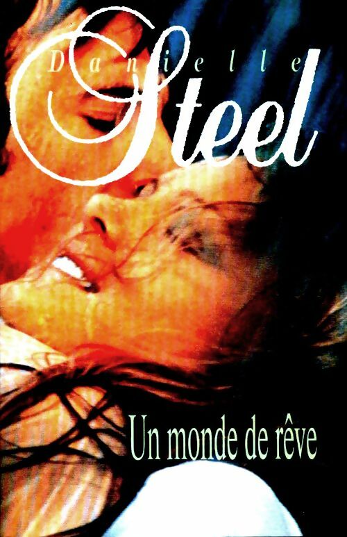 Livrenpoche : Un monde de rêve - Danielle Steel - Livre