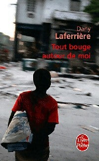 Livrenpoche : Tout bouge autour de moi - Dany Laferrière - Livre