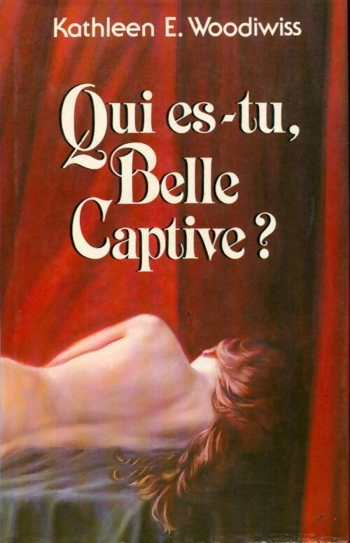 Livrenpoche : Qui es-tu, belle captive ? - Kathleen E. Woodiwiss - Livre