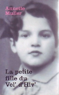 Livrenpoche : La petite fille du Vel' d'Hiv' - Annette Muller - Livre