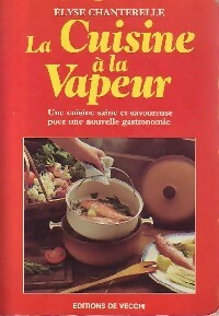 Livrenpoche : La cuisine à la vapeur - Elyse Chanterelle - Livre