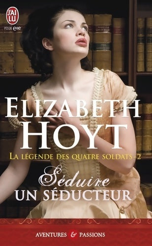La légende des quatre soldats Tome II : Séduire un séducteur - Elizabeth Hoyt - Livre