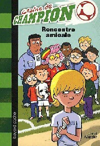 Graine de champion Tome VI : Rencontre amicale - Lionel Wengler - Livre