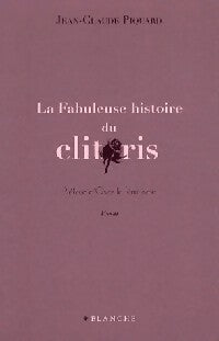 Livrenpoche : La fabuleuse histoire du clitoris - Jean-Claude Piquard - Livre