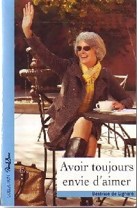 Livrenpoche : Avoir toujours envie d'aimer - Béatrice De lignère - Livre