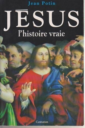 Livrenpoche : Jésus. L'histoire vraie - Jean Potin - Livre