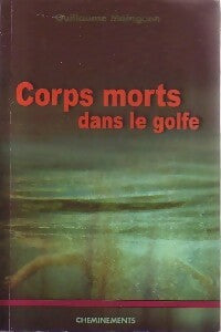 Livrenpoche : Corps morts dans le golfe - Guillaume Moingeon - Livre